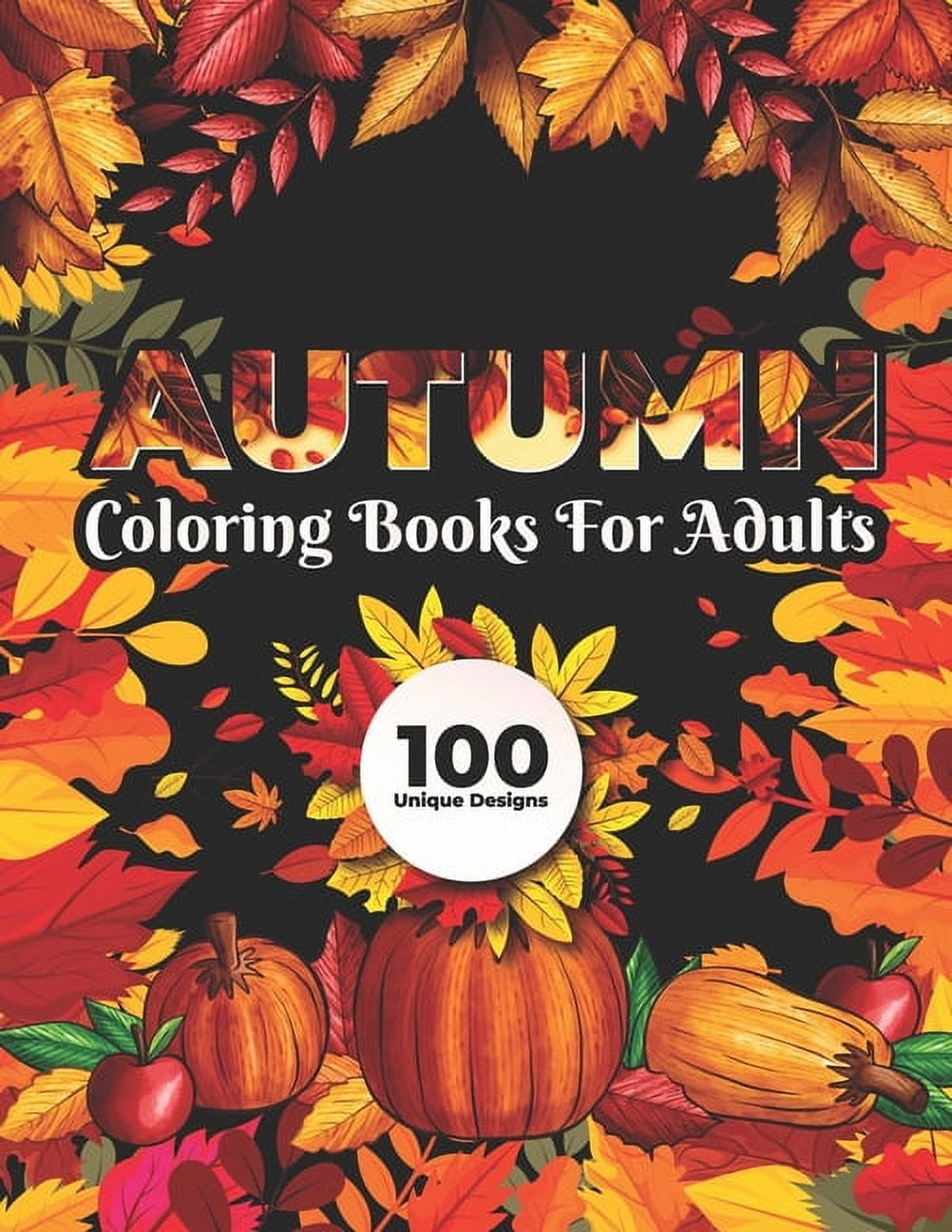 Autumn Coloring Books for adults 100 Unique Design: Fall autumn adult ...