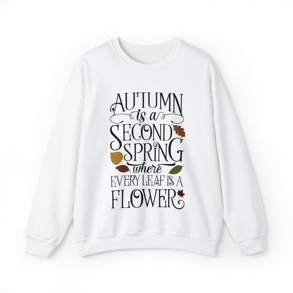 Autumn Is A Second Spring, Fall Thanksgiving Sweatshirt