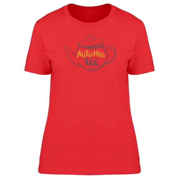Autumn Is Time For Tea T-Shirt Women -Image by Shutterstock, Female XX-Large