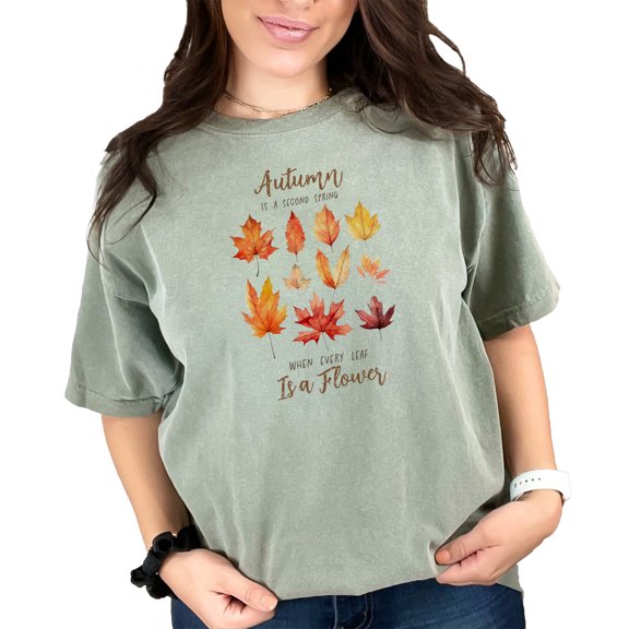 Autumn Is When Every Leaf Is a Flower, Fall Leaves Art, Moss Comfort Colors T-Shirt, Medium