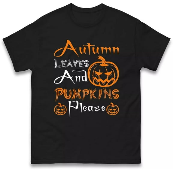 Autumn Leaves and Pumpkin Please Halloween T Shirt, Halloween night Party Gift