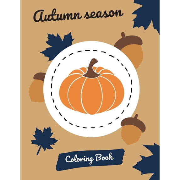 Autumn Season Coloring Book: Collection of fall graphics - leaves, apples, pumpkins and more! Gift for everyone who like, (Paperback)