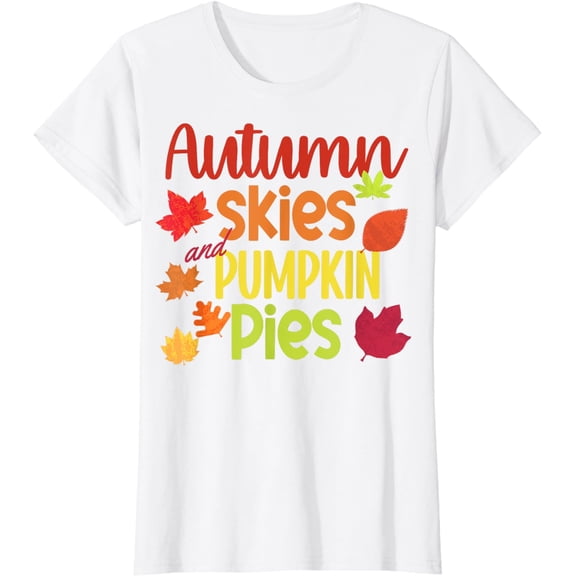 Autumn Skies And Pumpkin Pies Funny Fall Leaves Thanksgiving T-Shirt