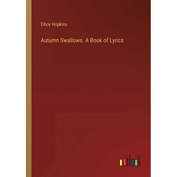 Autumn Swallows. A Book of Lyrics (Paperback)
