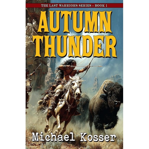 Last Warriors Autumn Thunder: The Last Warriors Series - Book 1, Book 1, (Paperback)