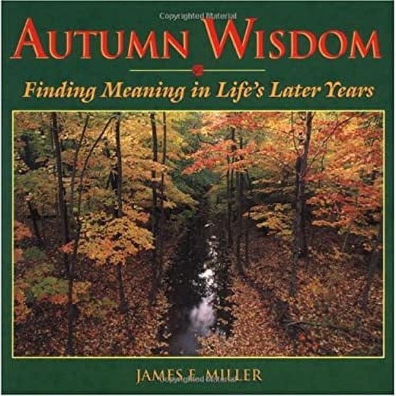 Pre-Owned Autumn Wisdom : Finding Meaning in Life's Later Years 9780806628349 Used