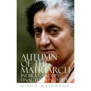 Autumn of the Matriarch Indira Gandhis Final Term in Office, Hardcover