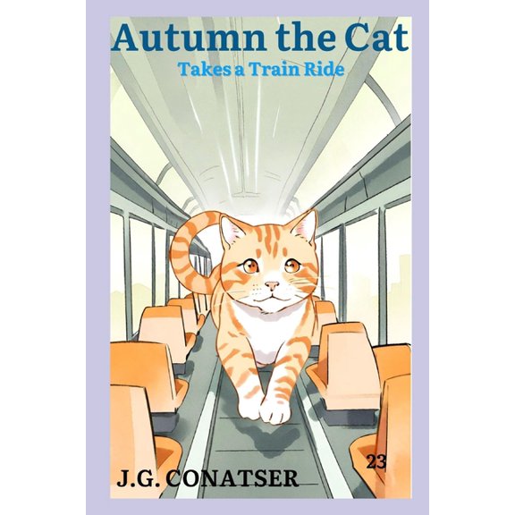 Autumn the Cat Autumn the Cat: Takes a Train Ride, Book 23, (Paperback)