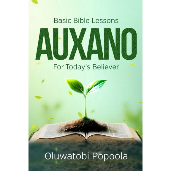Auxano: Basic Bible Lessons For Today's Believer, (Paperback)