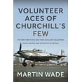 thumbnail image 1 of Volunteer Aces of Churchill's Few: The Part-Time Pilots and Their Auxiliary Squadrons Which Helped Win the Battle o, (Hardcover), 1 of 1