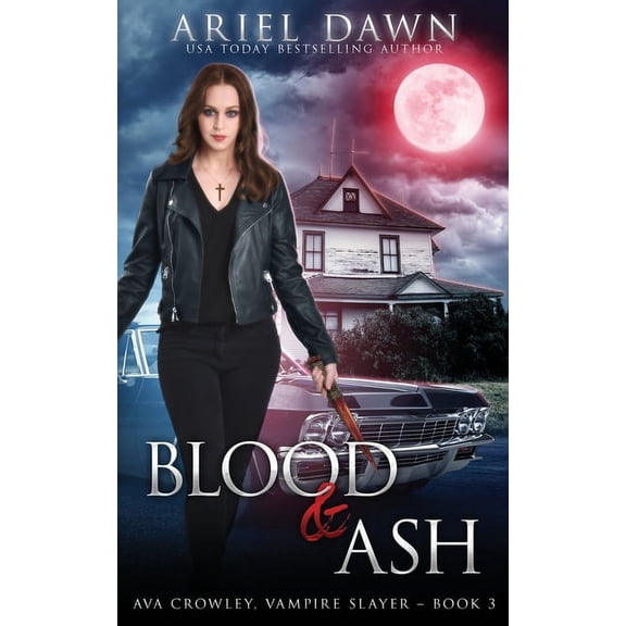Ava Crowley, Vampire Slayer Blood & Ash, Book 3, (Paperback)