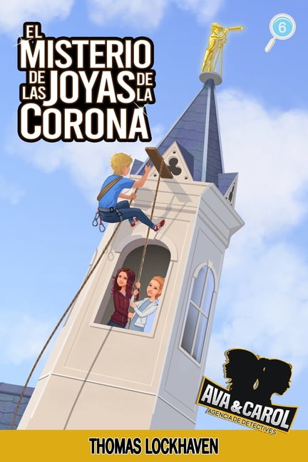 Ava Y Carol: Agencia de Detectives El Misterio de las Joyas de la Corona (Libro 6): Ava y Carol: Agencia de Detectives, Book 6, (Paperback)