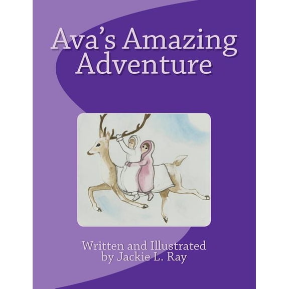 Ava's Amazing Adventure: Jackie L. Ray, (Paperback)