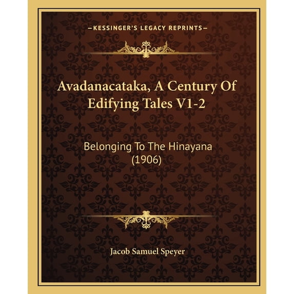 Avadanacataka, A Century Of Edifying Tales V1-2 : Belonging To The Hinayana (1906) (Paperback)