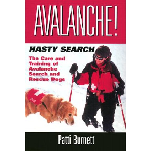 Pre-Owned Avalanche! Hasty Search: The Care and Training of the Avalanche Search and Rescue Dogs (Paperback) by Patti Burnett
