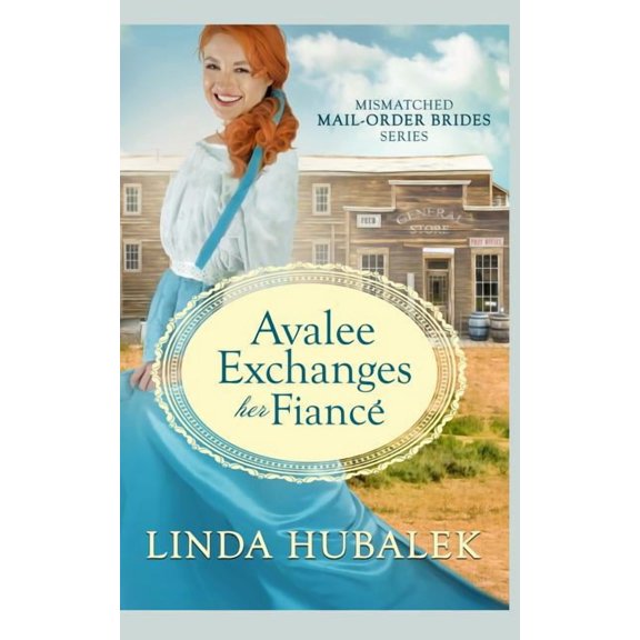 The Mismatched Mail-Order Brides: Avalee Exchanges her Fianc (Paperback)