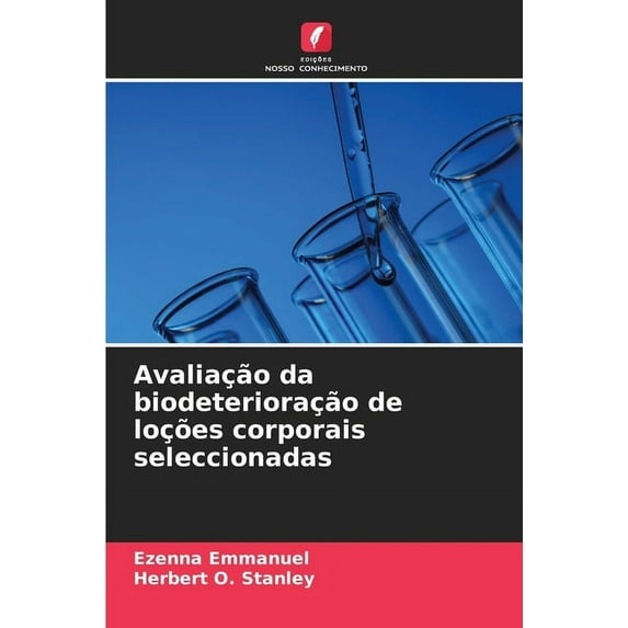 Avaliação da biodeterioração de loções corporais seleccionadas, (Paperback)