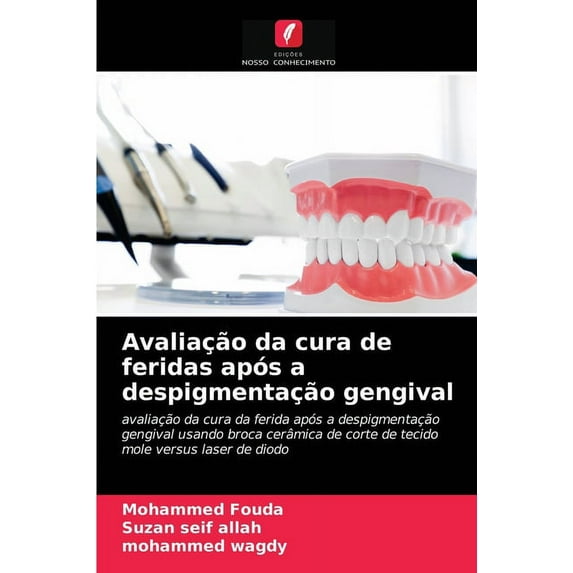 Avaliação da cura de feridas após a despigmentação gengival (Paperback)