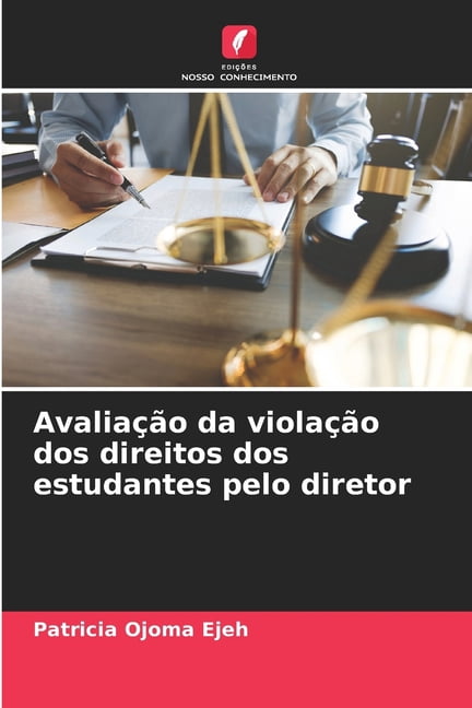 AvaliaÃ§Ã£o da violaÃ§Ã£o dos direitos dos estudantes pelo diretor, (Paperback)
