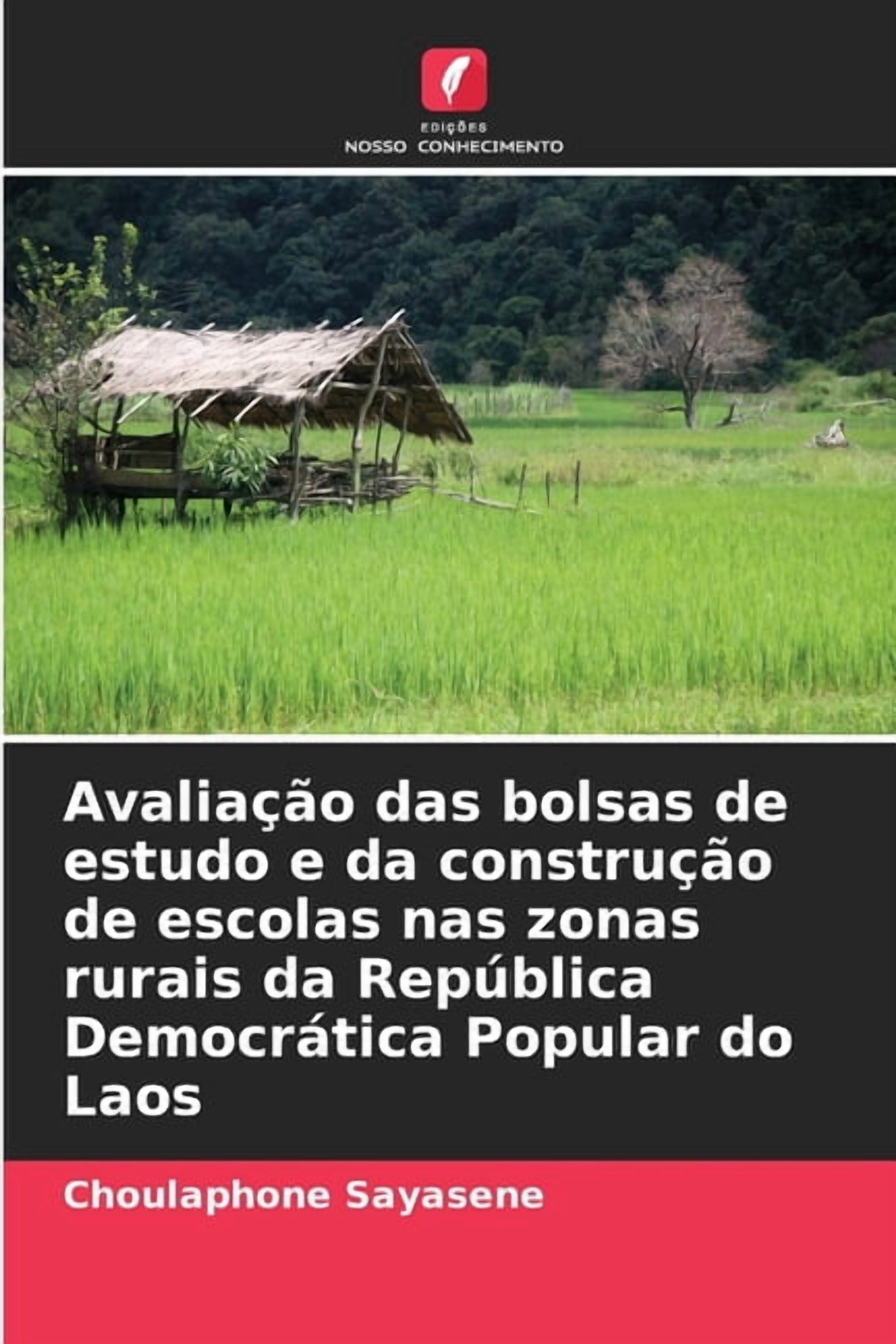 Avaliação das bolsas de estudo e da construção de escolas nas zonas rurais da República Democrática Popular do Laos, (Paperback)