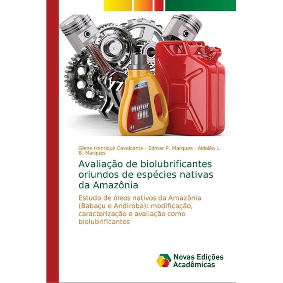 Avaliação de biolubrificantes oriundos de espécies nativas da Amazônia (Paperback)