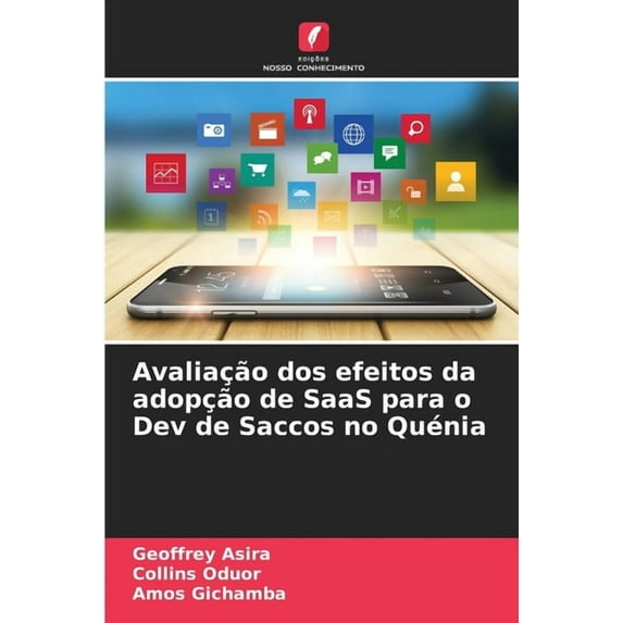 Avaliação dos efeitos da adopção de SaaS para o Dev de Saccos no Quénia, (Paperback)