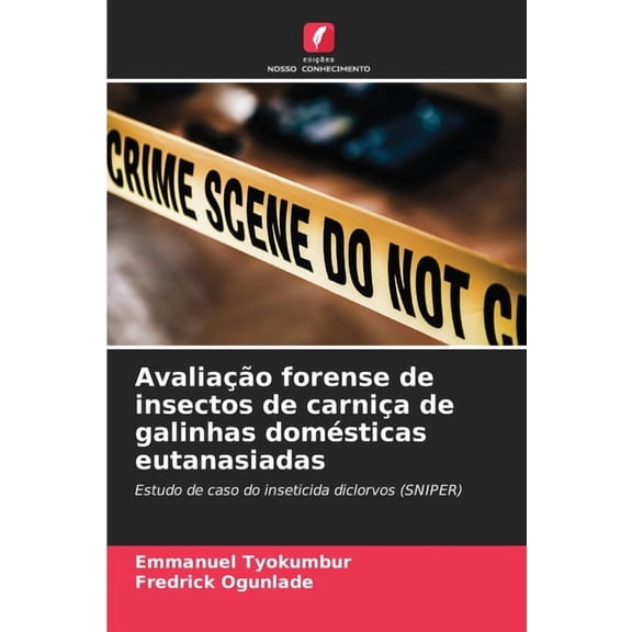 Avaliao forense de insectos de carnia de galinhas domsticas eutanasiadas (Paperback)