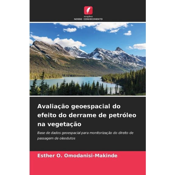 Avaliao geoespacial do efeito do derrame de petrleo na vegetao, (Paperback)