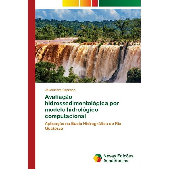 Avaliação hidrossedimentológica por modelo hidrológico computacional (Paperback)