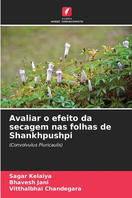 Avaliar o efeito da secagem nas folhas de Shankhpushpi, (Paperback)