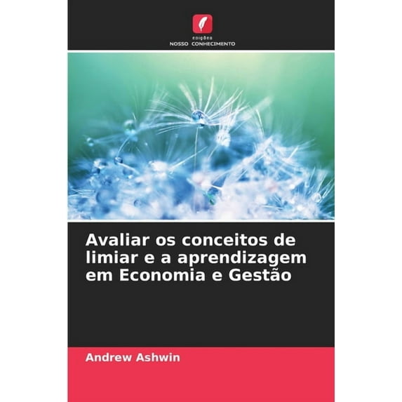 Avaliar os conceitos de limiar e a aprendizagem em Economia e Gestão, (Paperback)