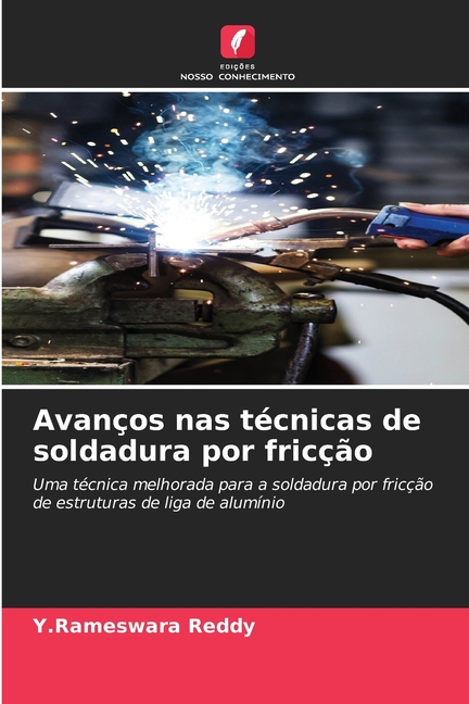 Avanços nas técnicas de soldadura por fricção, (Paperback)