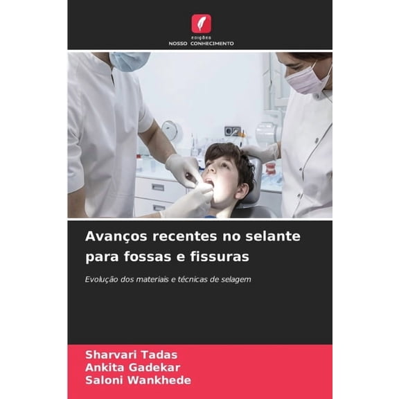 Avanos recentes no selante para fossas e fissuras, (Paperback)
