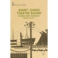 thumbnail image 1 of Avant-Gardes in Performance Avant-Garde Theatre Sound: Staging Sonic Modernity, (Hardcover), 1 of 1