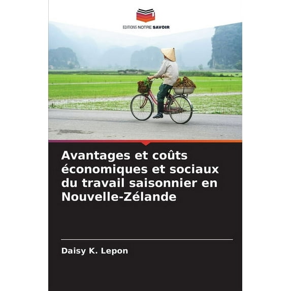 Avantages et coûts économiques et sociaux du travail saisonnier en Nouvelle-Zélande (Paperback)