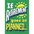 thumbnail image 1 of Avanti Press If Retirement Goes As Planned: Large Letters on Green Congratulations Retirement Card, 1 of 2