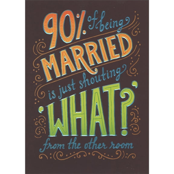 Avanti Press Shouting 'What' from the Other Room Funny / Humorous Anniversary Congratulations Card