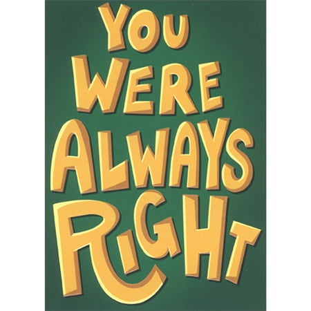 Avanti Press You Were Always Right: Yellow Letters on Dark Green Funny/Humorous Father's Day Card