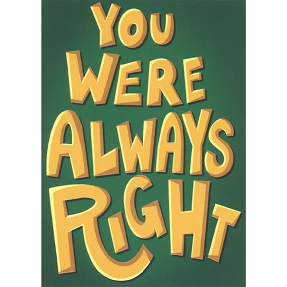 Avanti Press You Were Always Right: Yellow Letters on Dark Green Funny/Humorous Father's Day Card