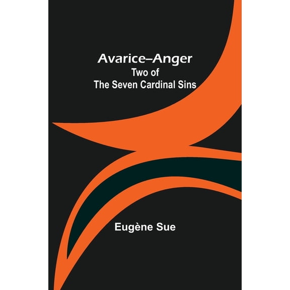 Avarice--Anger: Two of the Seven Cardinal Sins, (Paperback)