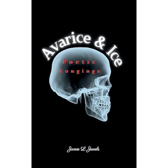 Avarice & Ice Poetic Longings, (Paperback)