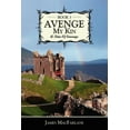 thumbnail image 1 of Avenge My Kin - Book 3: A Time Of Courage (Paperback) by James MacFarlane, 1 of 1
