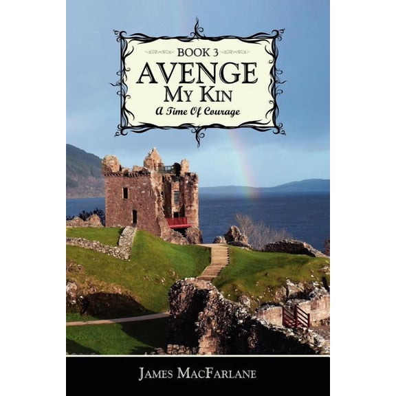 Avenge My Kin - Book 3: A Time Of Courage (Paperback) by James MacFarlane