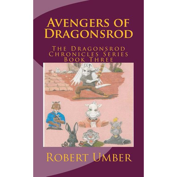 Avengers of Dragonsrod: The Dragonsrod Chronicles Series Book Three (Paperback)