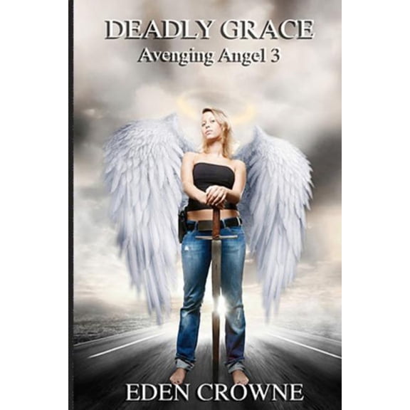 Avenging Angel: Deadly Grace : Avenging Angel Book 3 (Series #3) (Paperback)