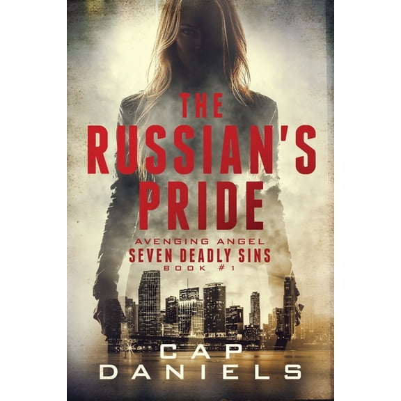 Avenging Angel - Seven Deadly Sins The Russian's Pride: Avenging Angel - Seven Deadly Sins, Book 1, (Paperback)