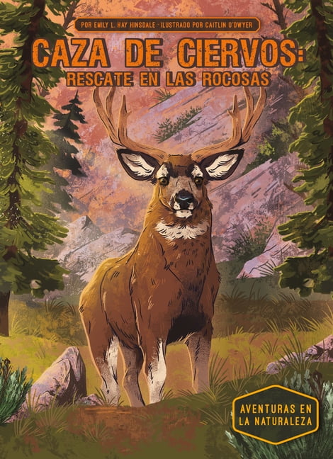Aventuras En La Naturaleza (Wilderness A Caza de Ciervos: Rescate En Las Rocosas (Deer Hunt: Rescue in the Rockies): Rescate En Las Rocosas, (Hardcover)