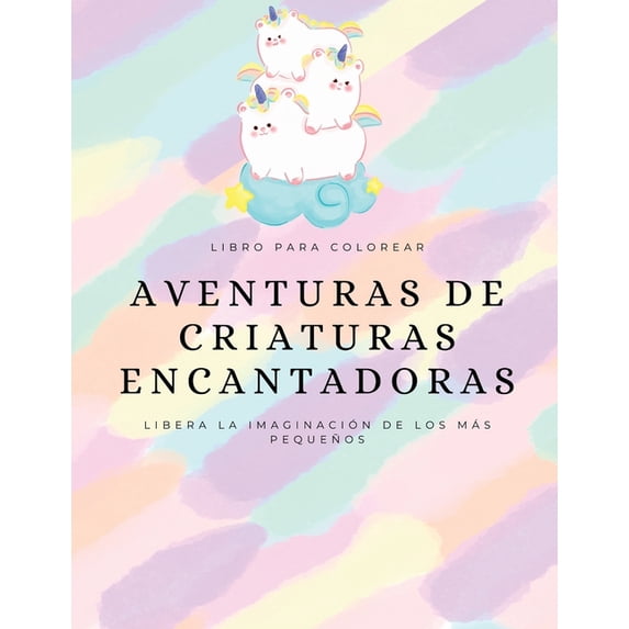 Aventuras de criaturas encantadoras : Libera la imaginación de los más pequeños (Paperback)
