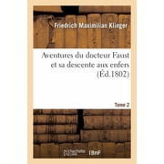 Aventures Du Docteur Faust Et Sa Descente Aux Enfers. Tome 2, Paperback