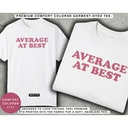Average At Best Shirt, Funny Meme T-Shirt, Retro Graphic Tee, Unisex Gift for Him or Her,